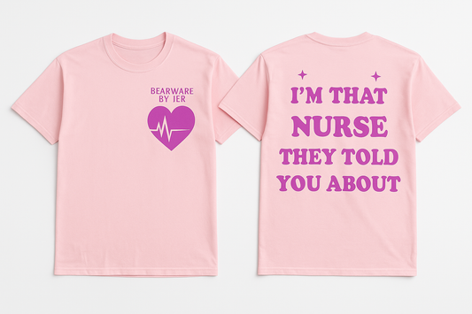 I’m That Nurse They Told You About Tee (Purple)