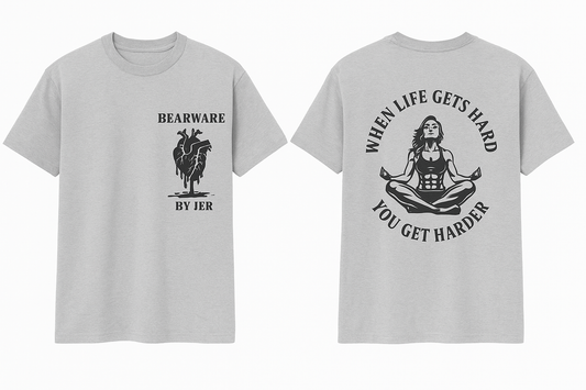 When Life Gets Hard Tee
