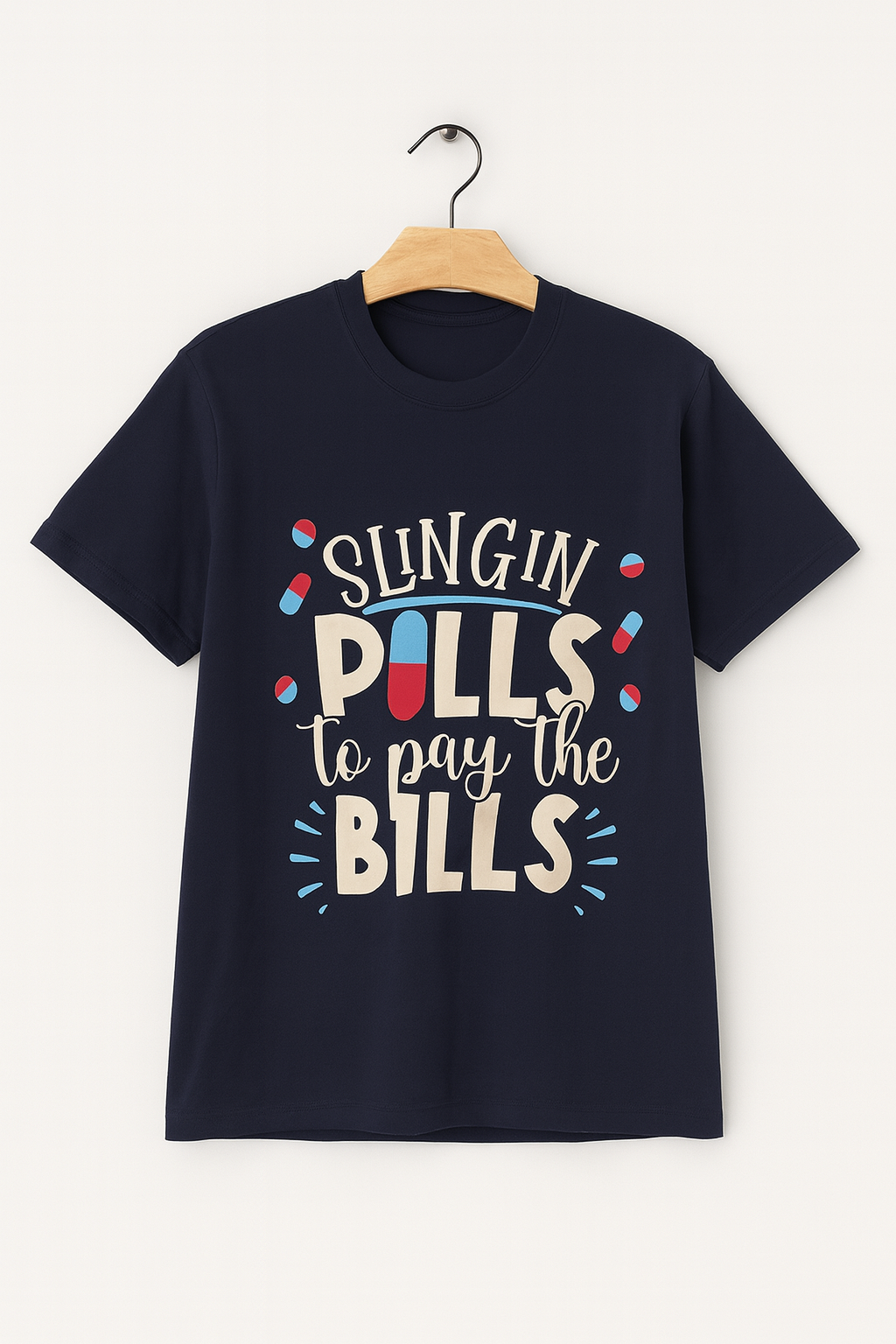 Slingin’ Pills to Pay the Bills Tee